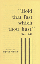 Hold That Fast Which Thou Hast by Walter Potter & G. Christensen