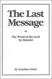 The Last Message: The Word of the Lord by Malachi by Hamilton Smith