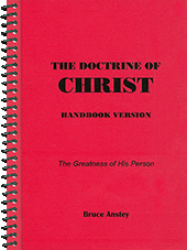 The Doctrine of Christ: The Greatness of His Person by Stanley Bruce Anstey