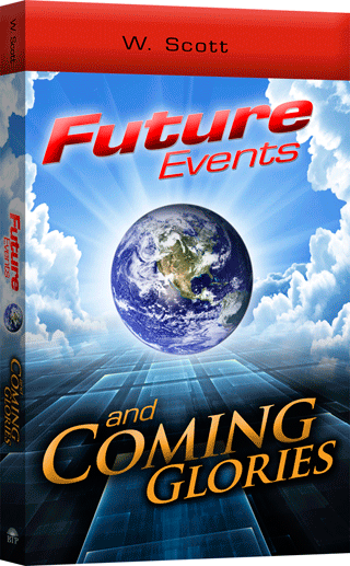 Future Events and Coming Glories by Walter Biggar Scott