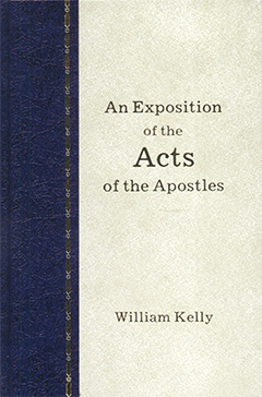 An Exposition of the Acts of the Apostles by William Kelly
