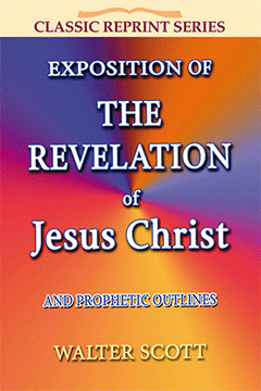 Exposition of the Revelation of Jesus Christ by Walter Biggar Scott