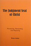 The Judgment Seat of Christ: Reviewing, Rewarding, and Rejoicing by Stanley Bruce Anstey