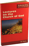 Lectures on the Church of God by William Kelly