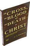 The Cross, the Blood, and the Death of Christ by George Vicesimus Wigram