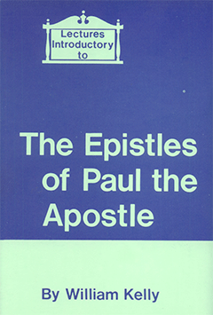 Lectures Introductory to Paul's Epistles by William Kelly