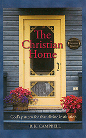 The Christian Home by Raymond K. Campbell