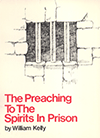 The Preaching to the Spirits in Prison by William Kelly