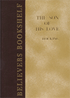 The Son of His Love: Papers on the Eternal Sonship of Christ by William John Hocking