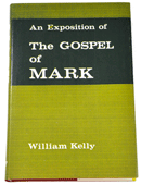 An Exposition of the Gospel of Mark by William Kelly