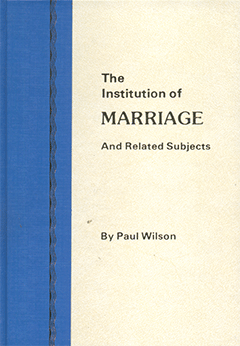 The Institution of Marriage and Related Subjects by Paul Wilson