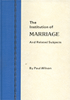 The Institution of Marriage and Related Subjects by Paul Wilson