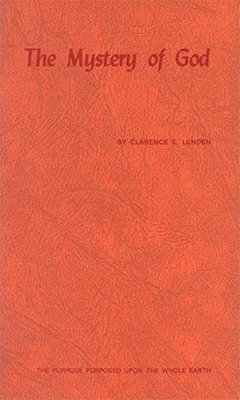 Mystery of God and the Purpose Purposed Upon the Whole Earth by Clarence E. Lunden