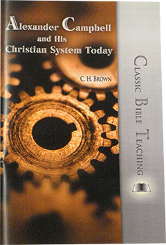 Alexander Campbell and His Christian System Today by Clifford Henry Brown