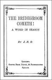 The Bridegroom Cometh!: A Word in Season by John Nelson Darby