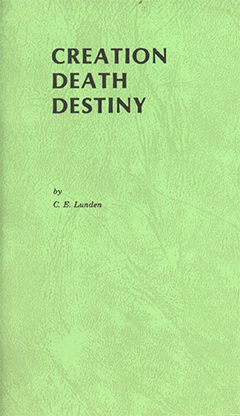 Creation Death Destiny by Clarence E. Lunden