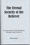 Eternal Security of the Believer, The: An Examination of the Scriptures Rightly and Wrongly Used in Connection With It by Stanley Bruce Anstey