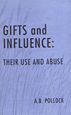 Gifts and Influence: Their Use and Abuse by Arthur B. Pollock