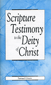 Scripture Testimony to the Deity of Christ by S. Green