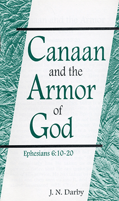 Canaan and the Armor of God: Ephesians 6:10-20 by John Nelson Darby