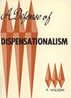A Defense of Dispensationalism by Paul Wilson