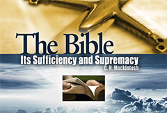 The Bible: Its Sufficiency and Supremacy by Charles Henry Mackintosh
