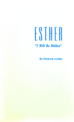 Esther: I Will Be Hidden by Clarence E. Lunden