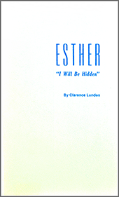 Esther: I Will Be Hidden by Clarence E. Lunden