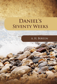 Daniel's Seventy Weeks by Alfred Henry Burton
