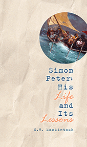 Simon Peter: His Life and Its Lessons by Charles Henry Mackintosh