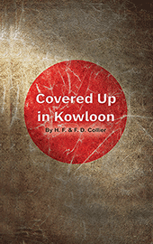 Covered Up in Kowloon: Kept by the Power of God by H. F. Collier