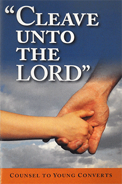 Cleave Unto the Lord: Counsel to Young Converts by John Nelson Darby