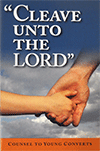 Cleave Unto the Lord: Counsel to Young Converts by John Nelson Darby