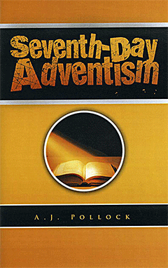 Seventh-Day Adventism Briefly Tested by Scripture by Algernon James Pollock