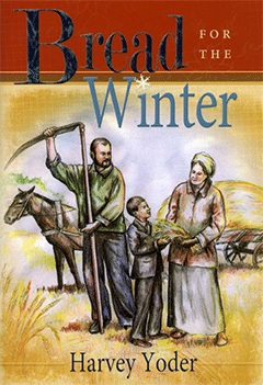 Bread for the Winter by Harvey Yoder