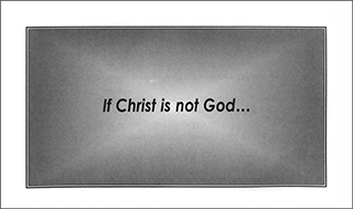 If Christ Is Not God . . . by E. Stromberg
