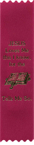 Jesus Loves Me, this I know, for the Bible Tells Me So.: Standard Embossed Ribbon Bookmark by BCE
