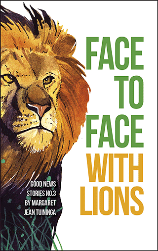 Face to Face With Lions: And Other True Stories by Margaret Jean Tuininga