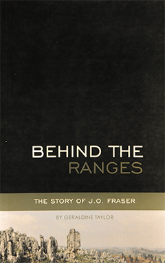 Behind the Ranges: The Story of J.O. Fraser by Geraldine Taylor