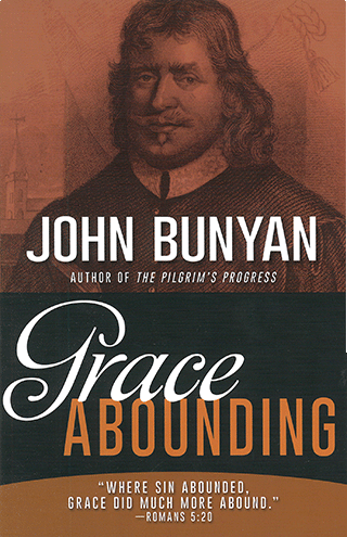 Grace Abounding to the Chief of Sinners by John Bunyan