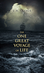 The One Great Voyage of Life by John Ashton Savage