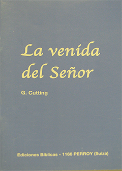 La Venida del Señor: Arrebatados con el Esposo, Vuelven con el Rey by George Cutting