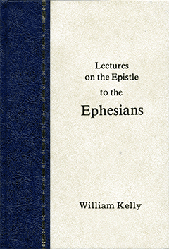 Lectures on Ephesians by William Kelly