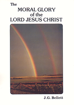 A Short Meditation on the Moral Glory of the Lord Jesus Christ by John Gifford Bellett