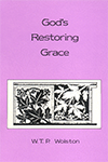 God's Restoring Grace by Walter Thomas Prideaux Wolston