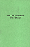 The True Foundation of the Church by Paul Bryan Geveden & Franklin Clifford Blount