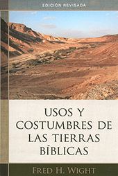 Usos Y Costumbres De Las Tierras Bíblicas by F.H. Wight