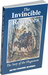 The Invincible Refugees: The Story of the Huguenots by Beth J. Coombe Harris