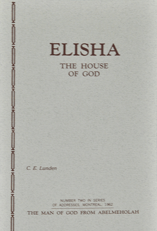 Elisha: The House of God by Clarence E. Lunden