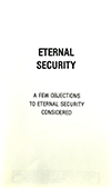 Eternal Security: A Few Objections to Eternal Security Considered by Roy A. Huebner